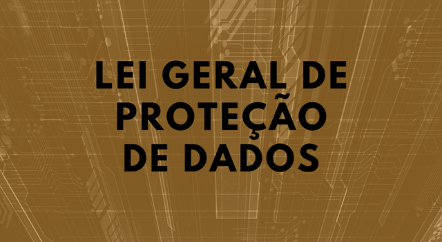 LEI GERAL DE PROTEÇÃO DE DADOS